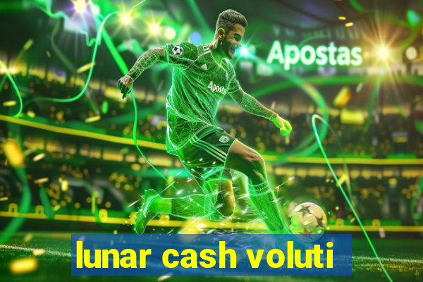 lunar cash voluti